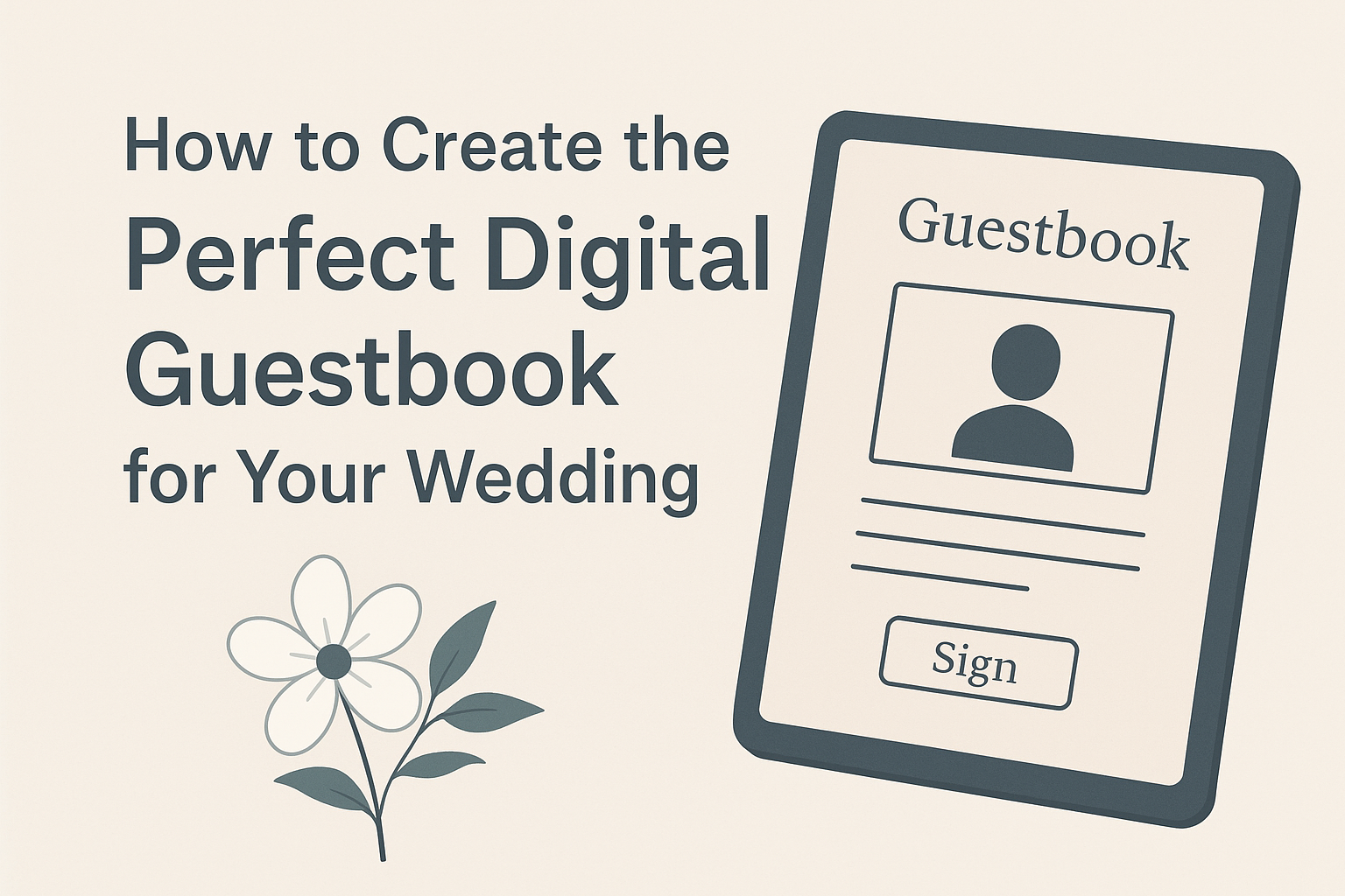 How to Create the Perfect Digital Guestbook for Your Wedding